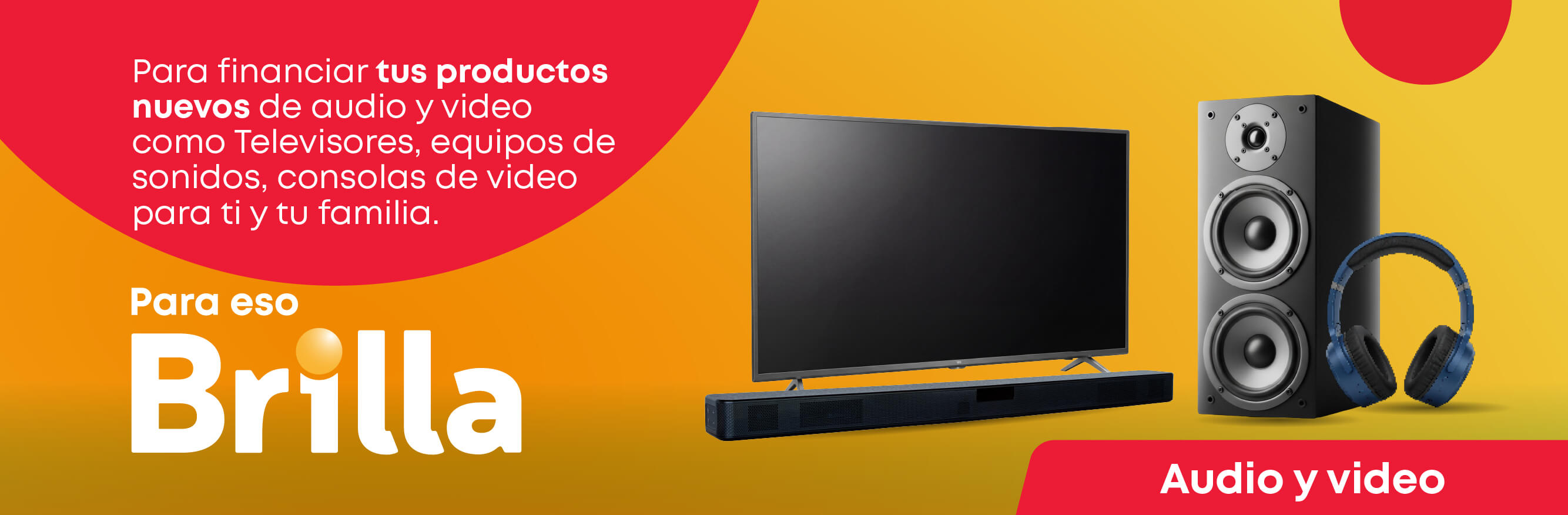 Financia productos de audio y video con tu Cr&eacute;dito Brilla